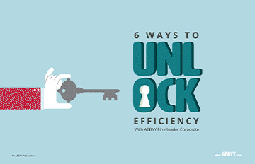 Le 6 chiavi per una maggiore efficienza con ABBYY FineReader PDF Corporate