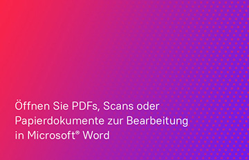  How to open a PDF or a scan in Microsoft<sup>®</sup> Word